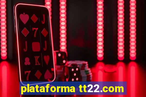 plataforma tt22.com